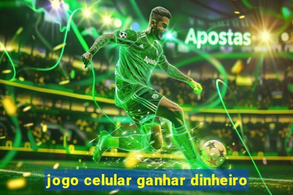 jogo celular ganhar dinheiro