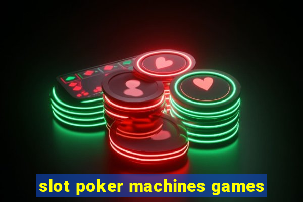 slot poker machines games