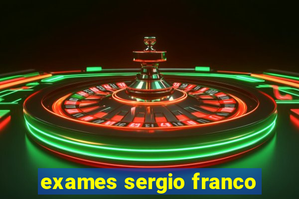 exames sergio franco