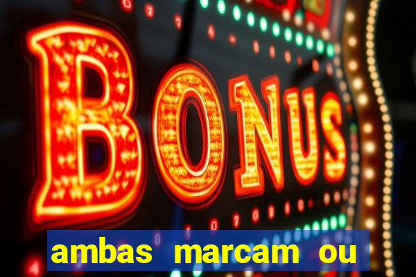 ambas marcam ou mais de 2.5 bet365