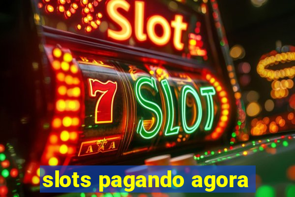 slots pagando agora