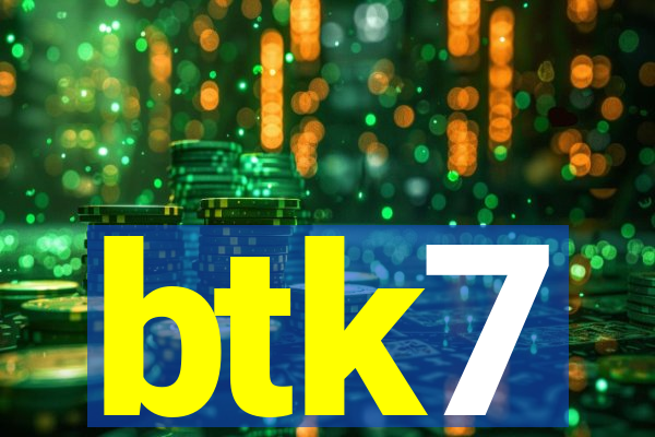 btk7