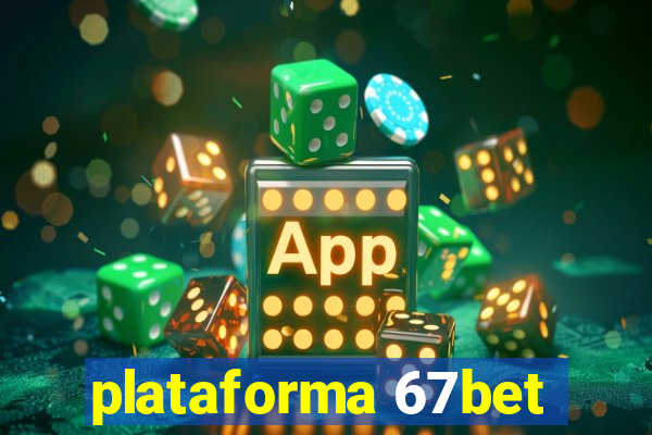 plataforma 67bet