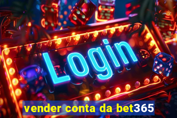 vender conta da bet365