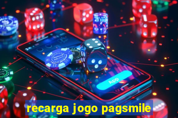 recarga jogo pagsmile