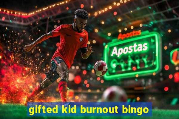 gifted kid burnout bingo