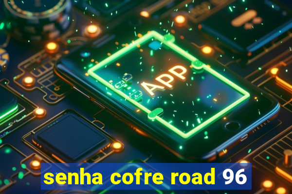 senha cofre road 96