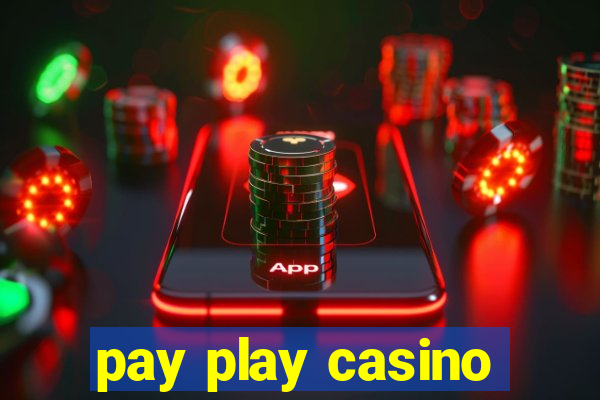 pay play casino