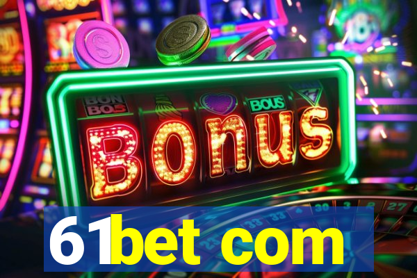 61bet com