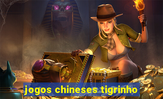 jogos chineses tigrinho