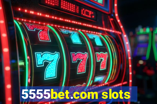 5555bet.com slots