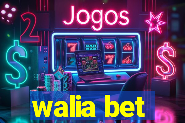 walia bet