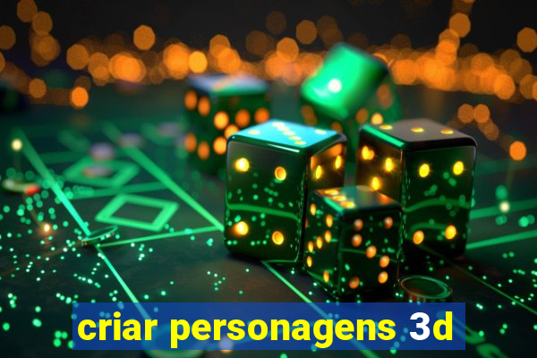 criar personagens 3d