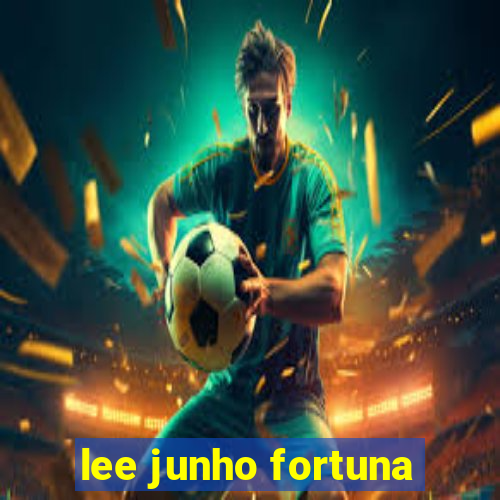 lee junho fortuna