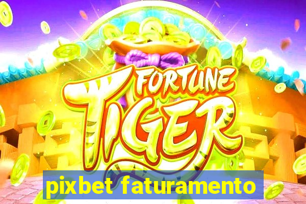 pixbet faturamento