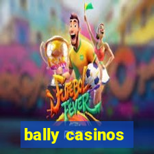 bally casinos