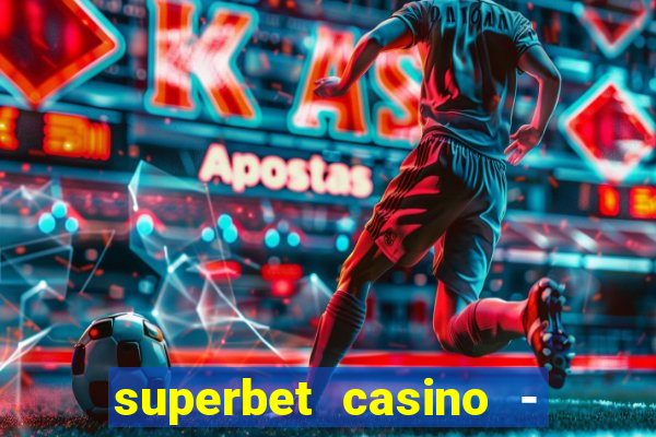 superbet casino - games online