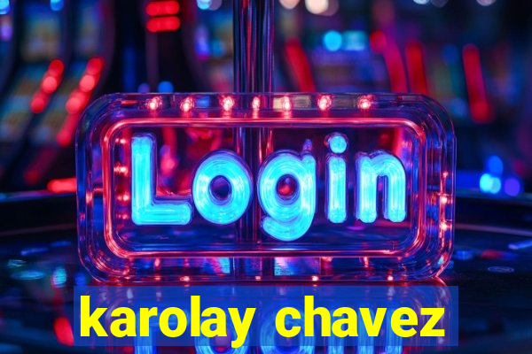 karolay chavez