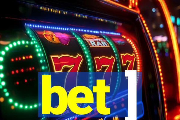 bet ]