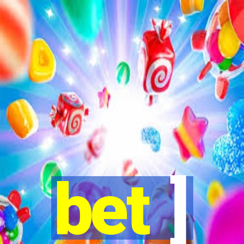 bet ]