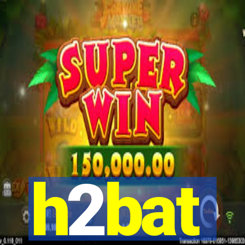 h2bat