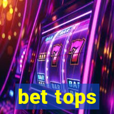 bet tops