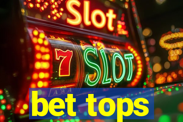 bet tops