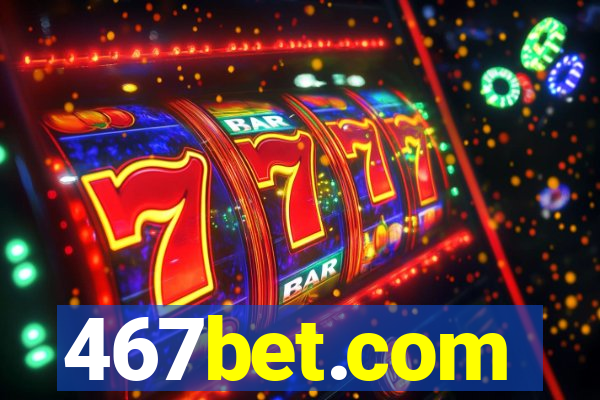 467bet.com