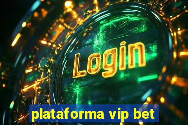 plataforma vip bet