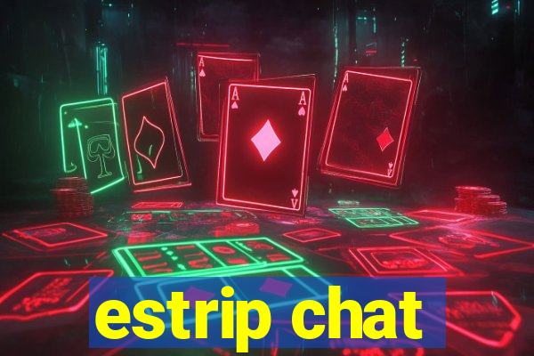 estrip chat