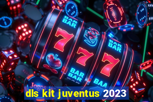 dls kit juventus 2023