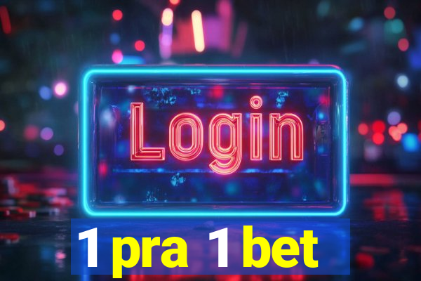 1 pra 1 bet