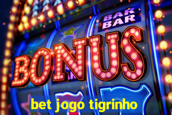 bet jogo tigrinho