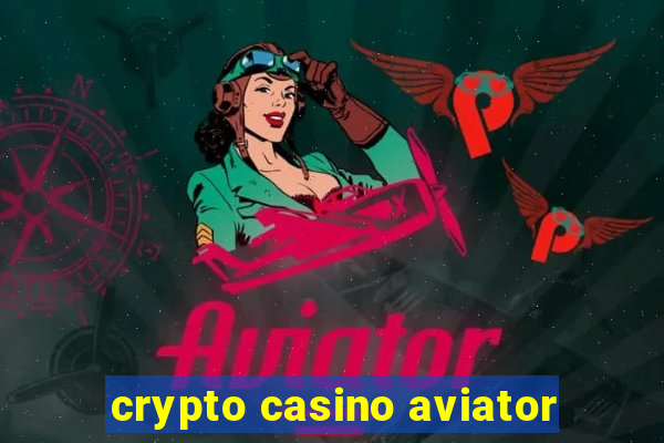 crypto casino aviator