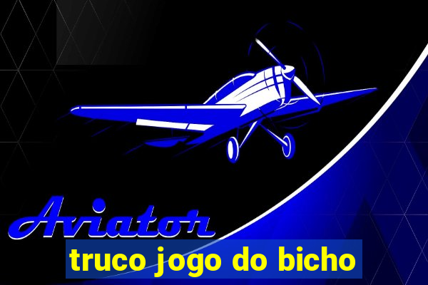 truco jogo do bicho