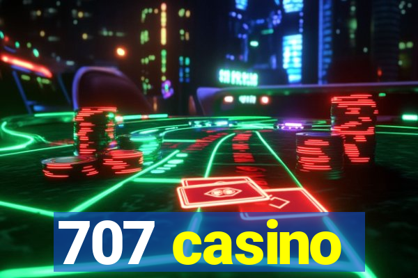 707 casino