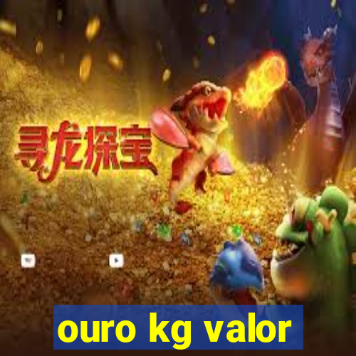 ouro kg valor