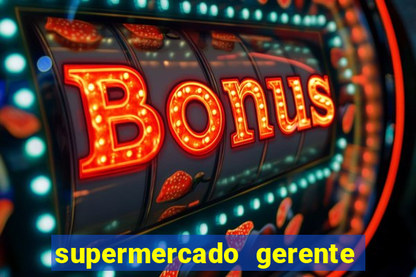 supermercado gerente simulator dinheiro infinito