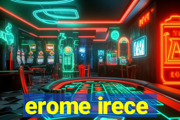 erome irece