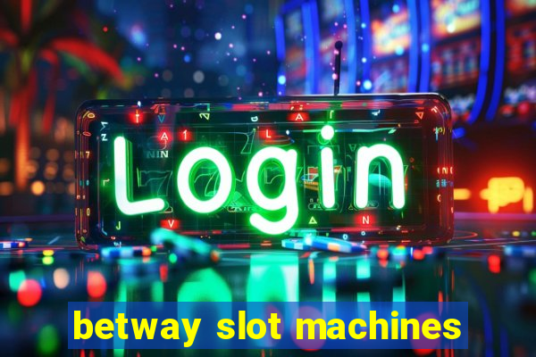 betway slot machines