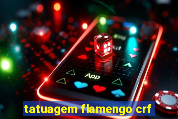 tatuagem flamengo crf