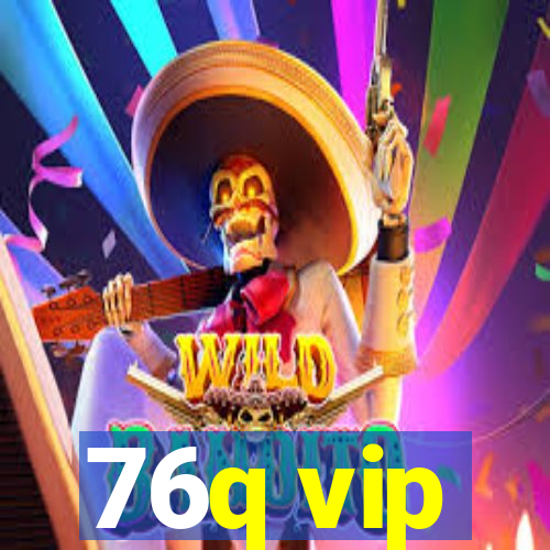 76q vip