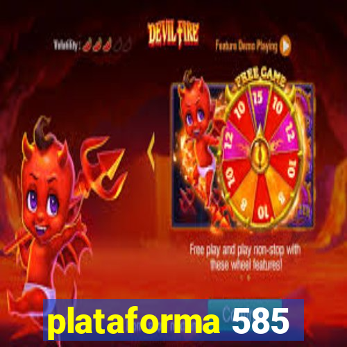 plataforma 585