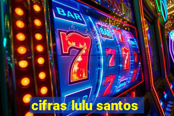 cifras lulu santos