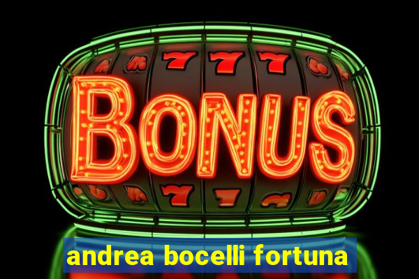 andrea bocelli fortuna