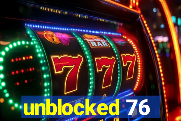 unblocked 76