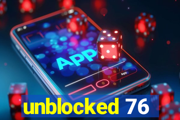 unblocked 76