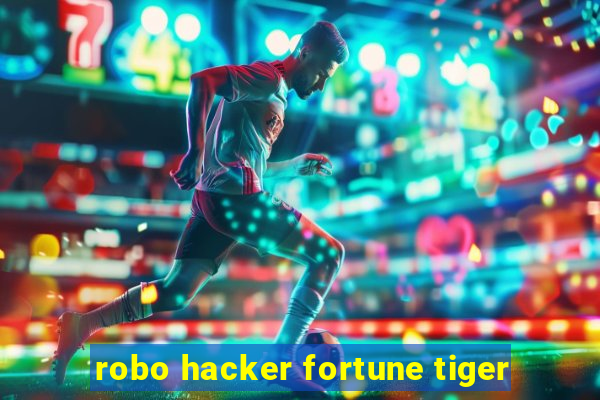 robo hacker fortune tiger