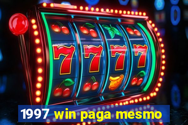 1997 win paga mesmo