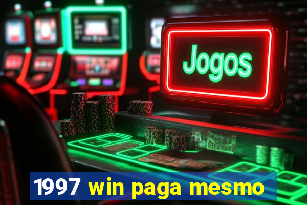 1997 win paga mesmo